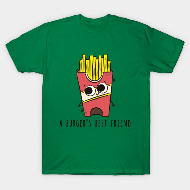 Fries, A Burger's Best Friend T-Shirt by superdupertees